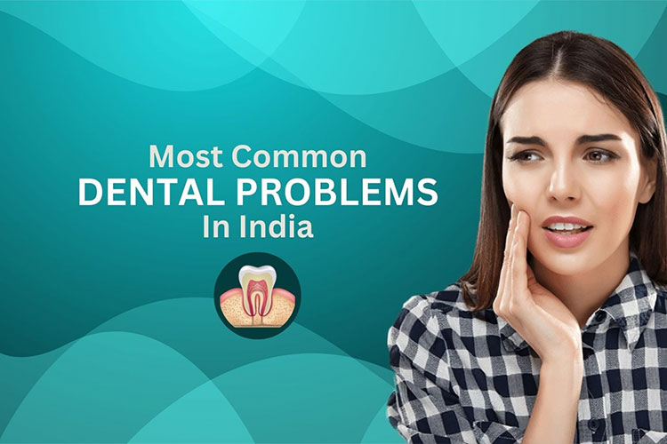 Most Common Dental Problems in India