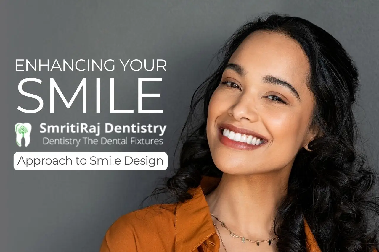 enhancing your smile smriti raj dentistry approach to smile design