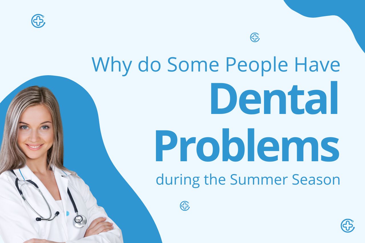 why do some people have dental problems during the summer season