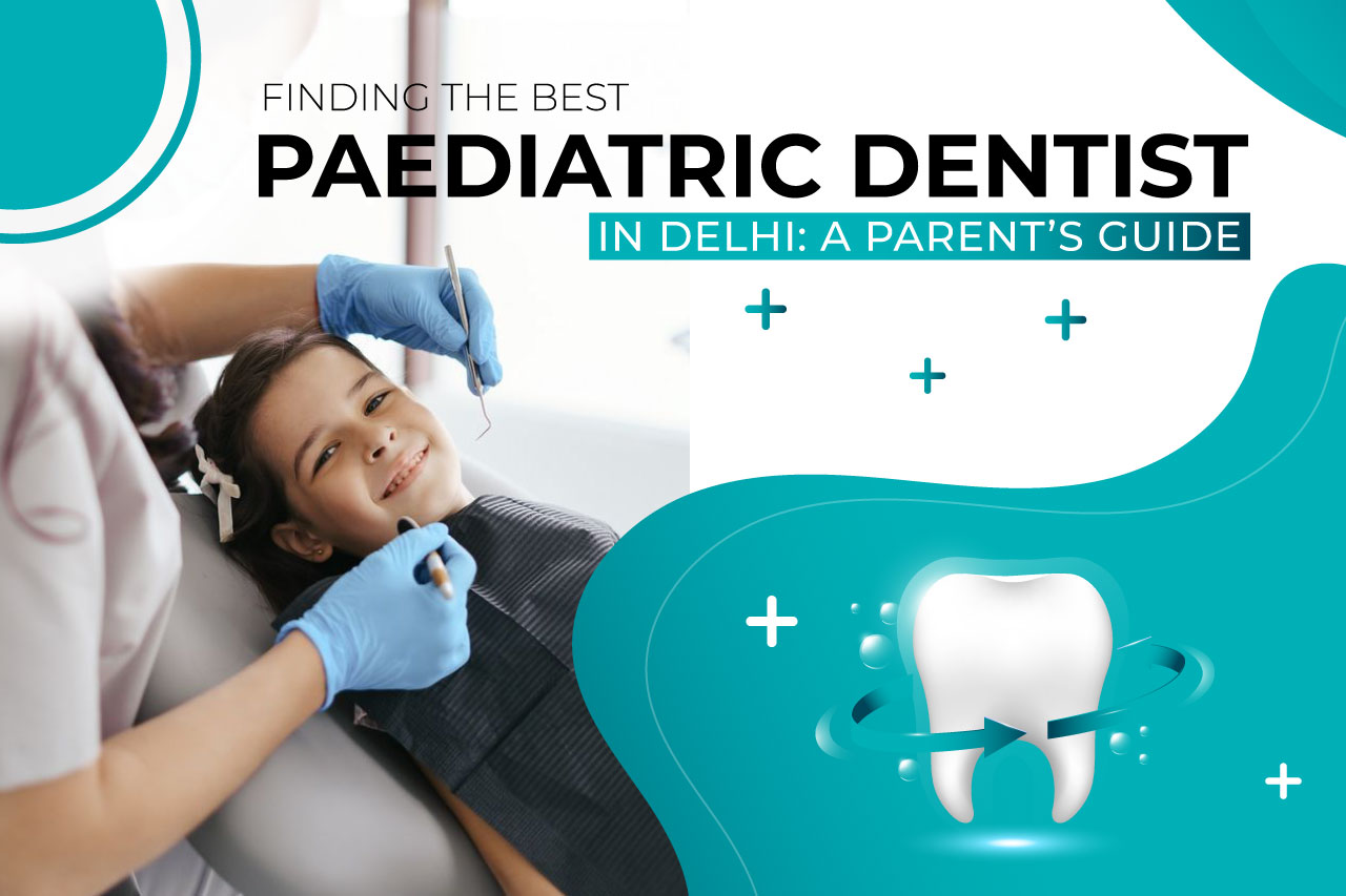 Best Pediatric Dentist in Delhi